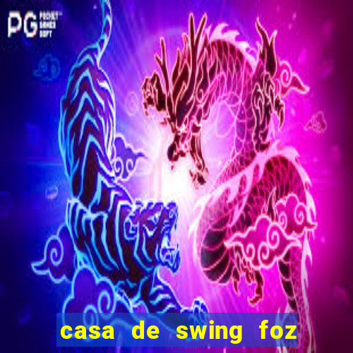 casa de swing foz do iguaçu